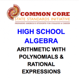 CCSS HS: Alg (Arithmetic w/Polynomials & Rat. Expressions)