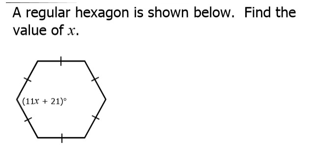 4) Solve for x. You must first find the number of degrees in 1 angle of a regular hexagon. Answer below.