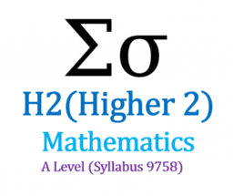 H2 Mathematics (A Level Syllabus 9758)