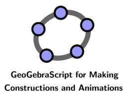GeoGebraScript for Making Constructions and  Animations